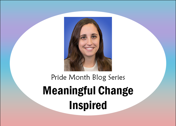 Pride Month blog series, Meaningful change inspired