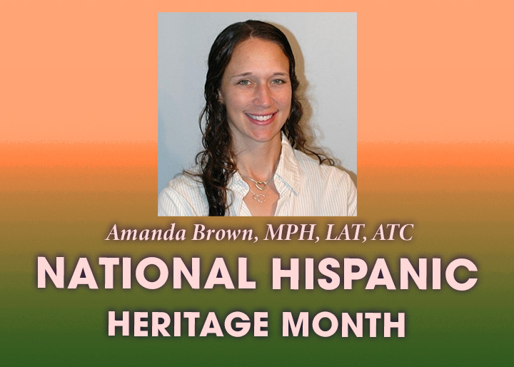 Amanda Brown, MPH, LAT, ATC, National Hispanic Heritage Month