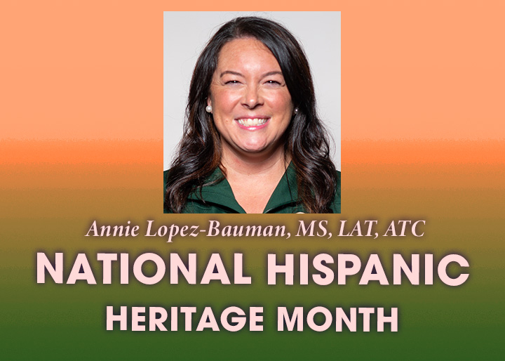 Annie Lopez-Bauman, MS, LAT, ATC, National Hispanic Heritage Month