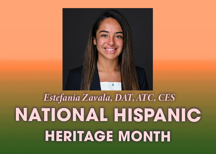 Estefania Zavala, DAT, ATC, CES, National Hispanic Heritage Month