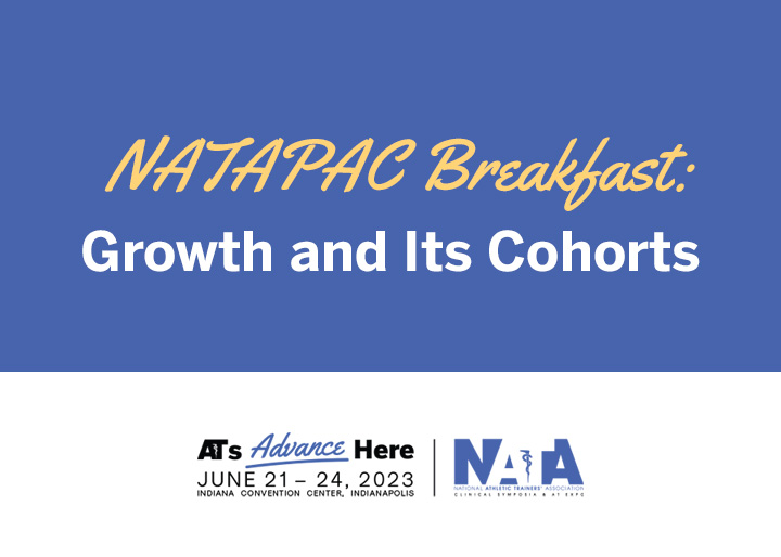 NATAPAC Breakfast: Growth and Its Cohorts
