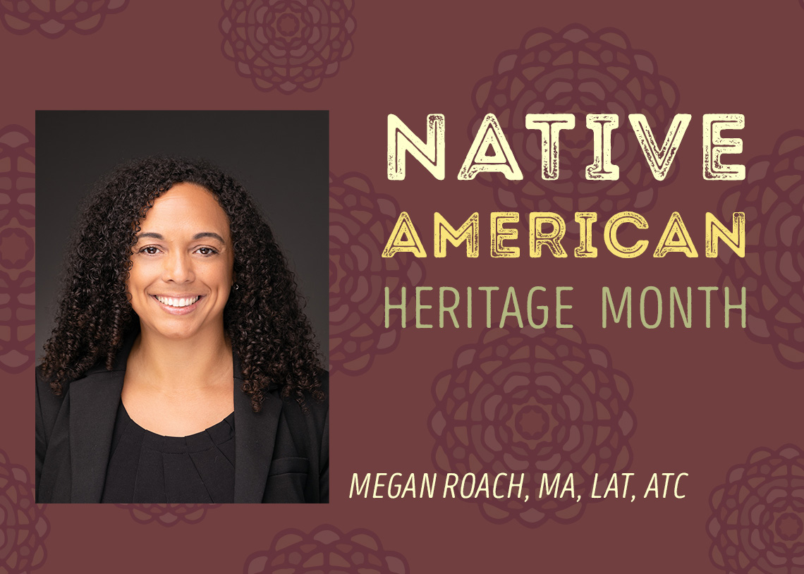 Native American Heritage Month, Megan Roach, MA, LAT, ATC