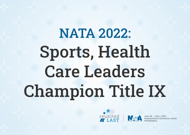 NATA 2022: Sports, Health Care Leaders Champion Title IX