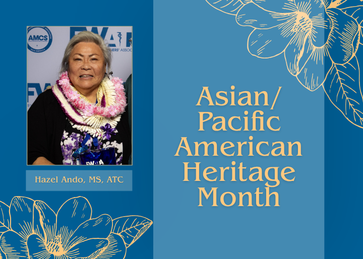 Asian/Pacific American Heritage Month; Hazel Ando, MS, ATC