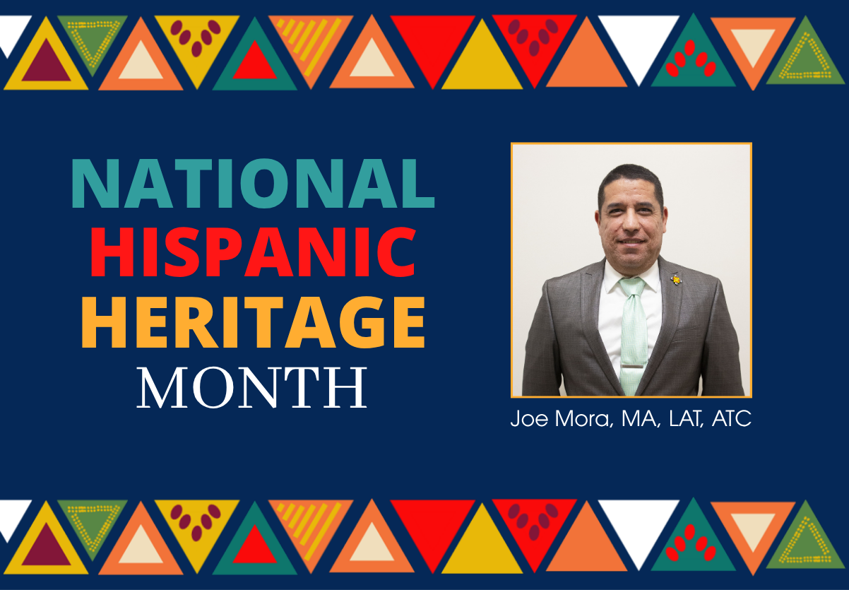 National Hispanic Heritage Month, Joe Mora, MA, LAT, ATC